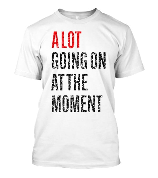 A Lot Going On At The Moment Glitter Effect Taylor Swift T-Shirt