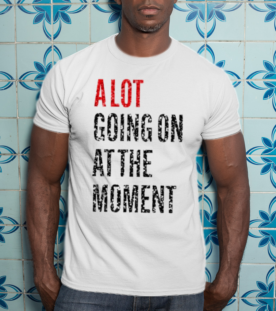 A Lot Going On At The Moment Glitter Effect Taylor Swift T-Shirt
