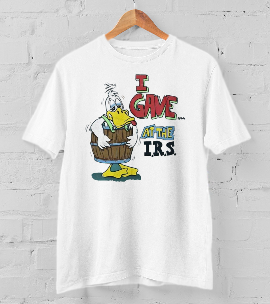I Gave At The IRS Duck Cartoon Barrel Humor T-Shirt
