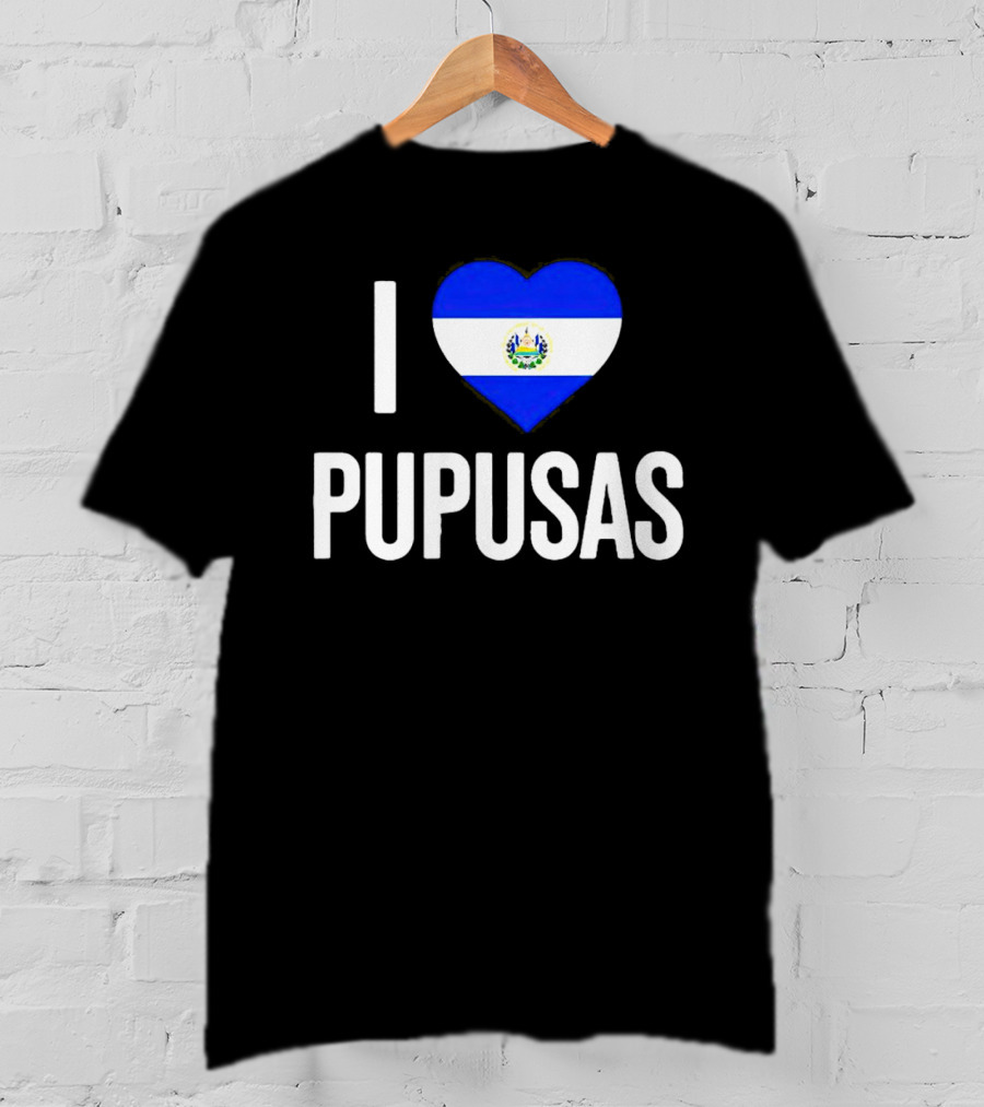 I Love Pupusas El Salvador Flag Heart T-Shirt