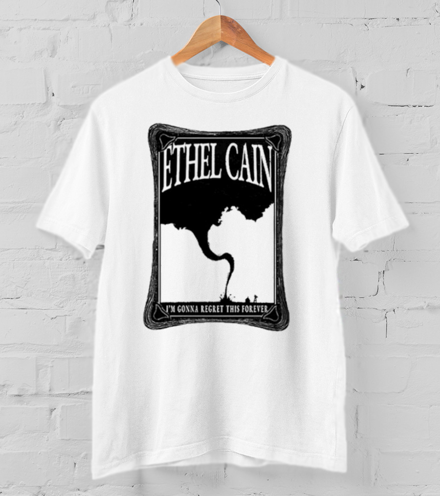 ETHEL CAIN I’m Gonna Regret This Forever Tornado T-Shirt
