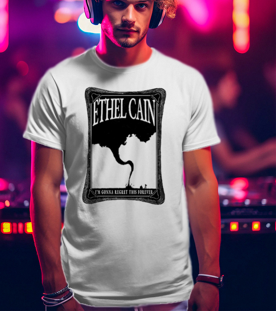 ETHEL CAIN I’m Gonna Regret This Forever Tornado T-Shirt