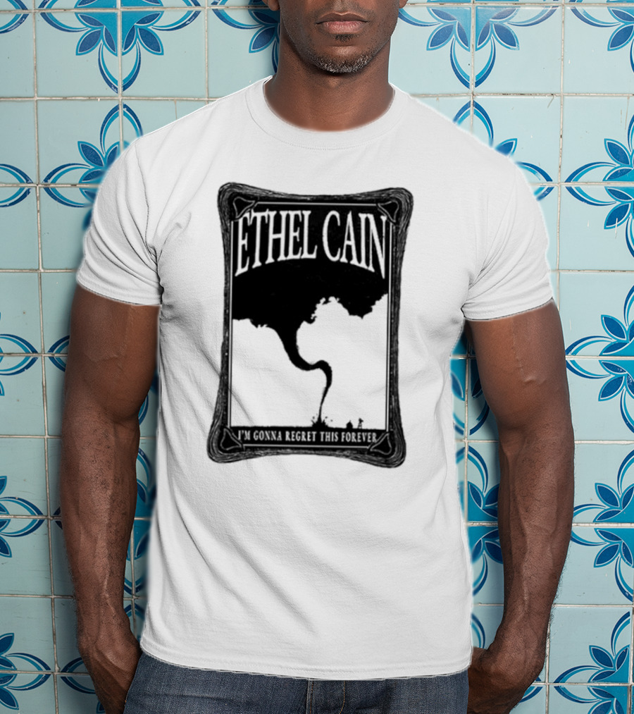 ETHEL CAIN I’m Gonna Regret This Forever Tornado T-Shirt