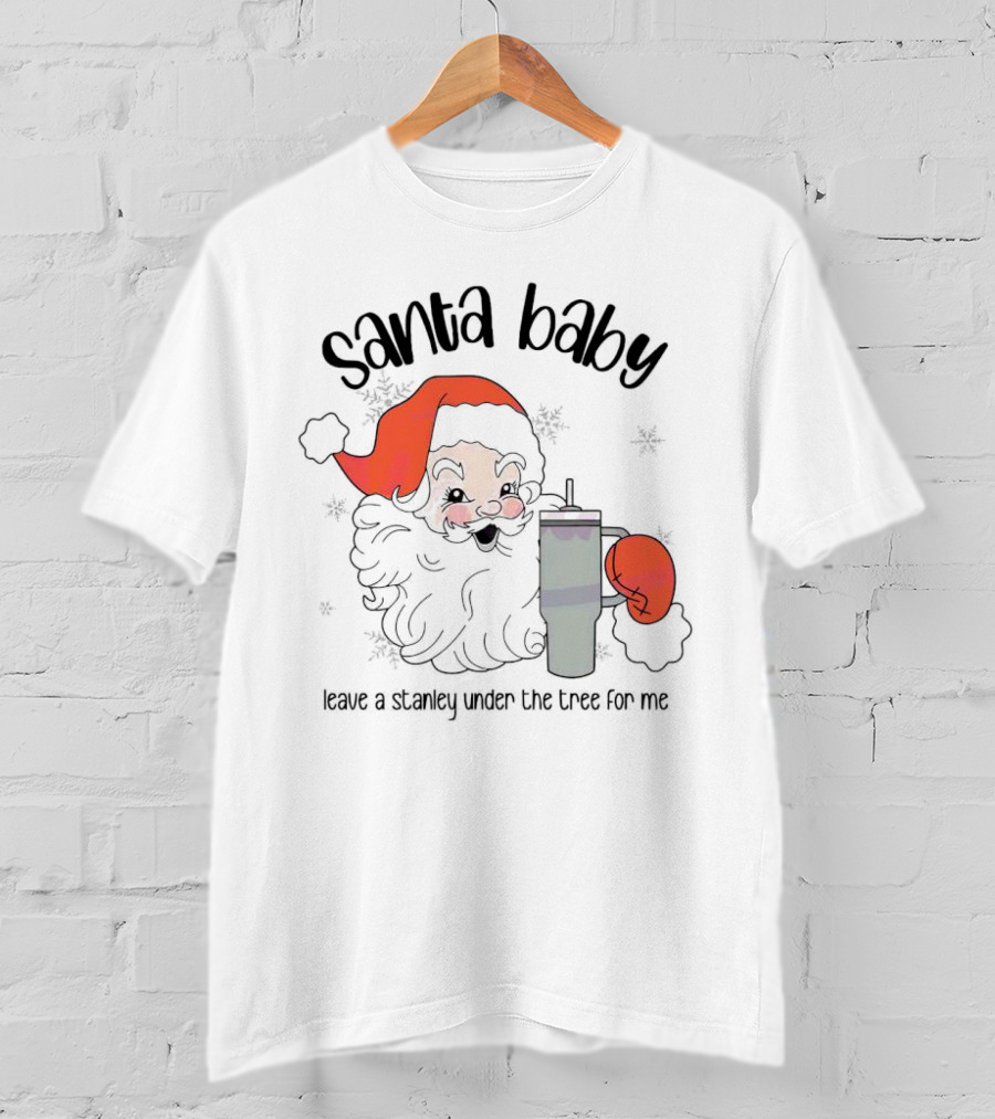 Santa Baby Leave A Stanley Under The Tree For Me Christmas Flask T-Shirt