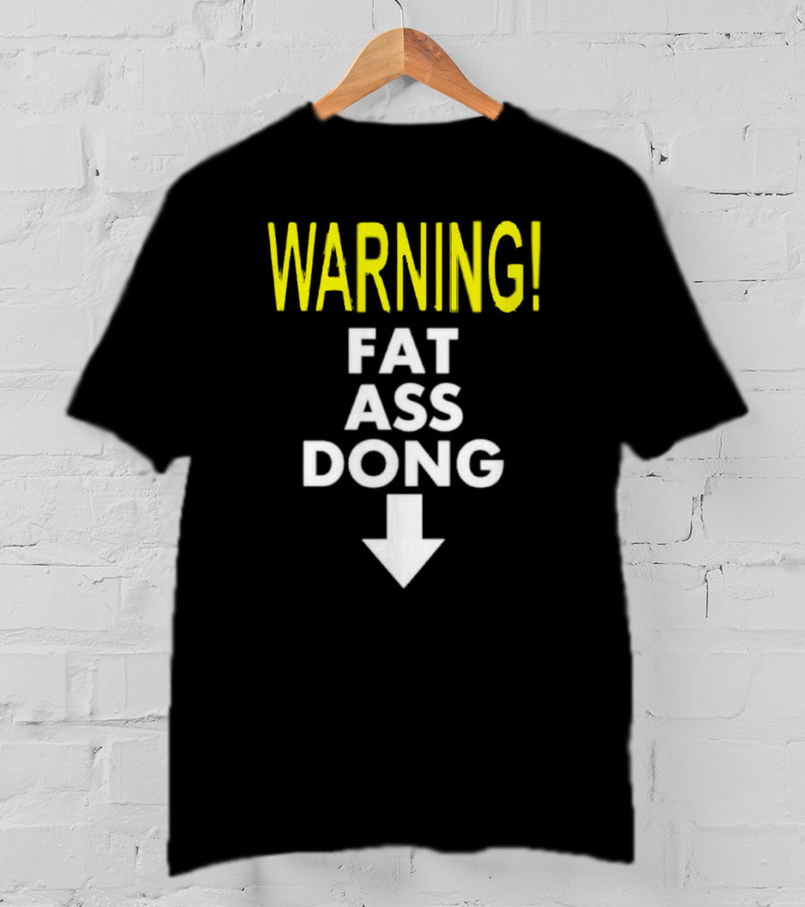 Warning Fat Ass Dong Arrow Down T-Shirt