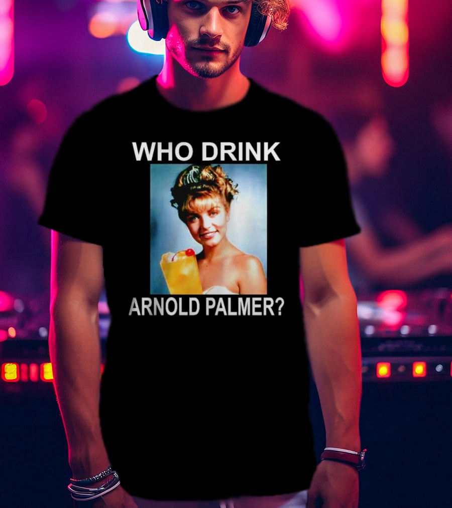 Who Drink Arnold Palmer Twin Peaks Reference T-Shirt