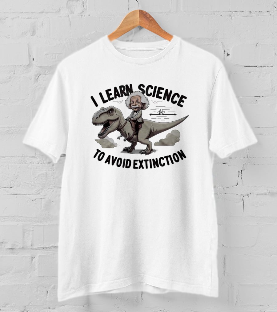 I Learn Science To Avoid Extinction Albert Einstein Riding Dinosaur T-Shirt