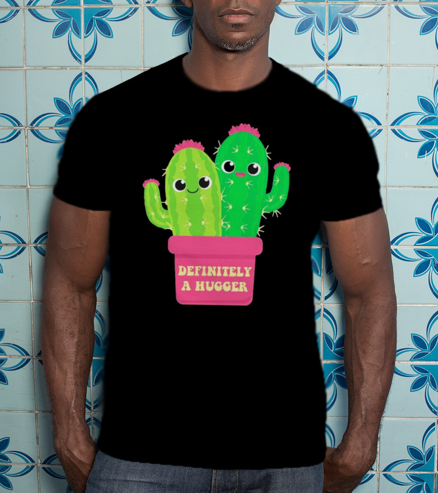 Definitely A Hugger Cute Cactus T-Shirt