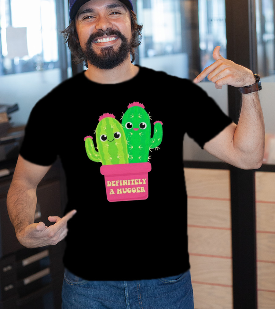 Definitely A Hugger Cute Cactus T-Shirt