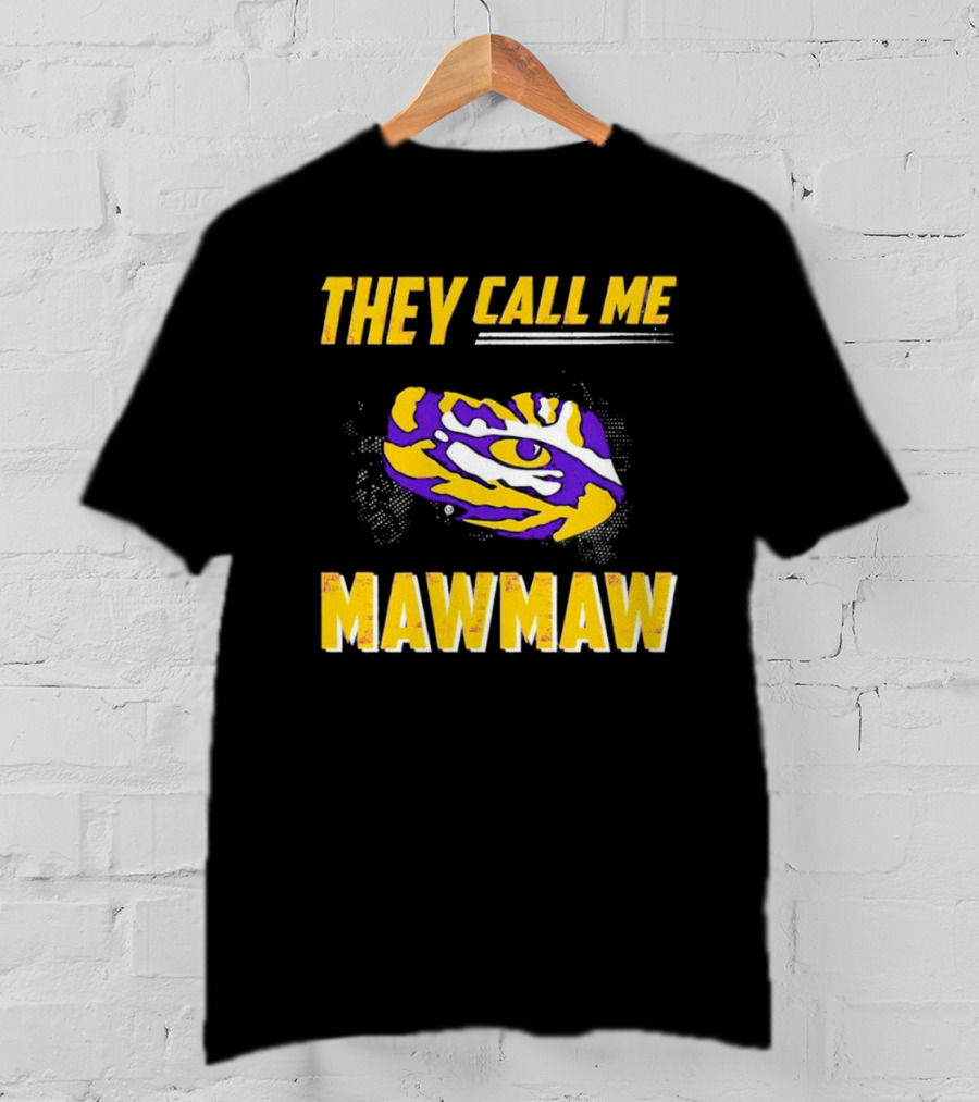 LSU Tigers They Call Me Maw Maw Eye Of The Tiger T-Shirt