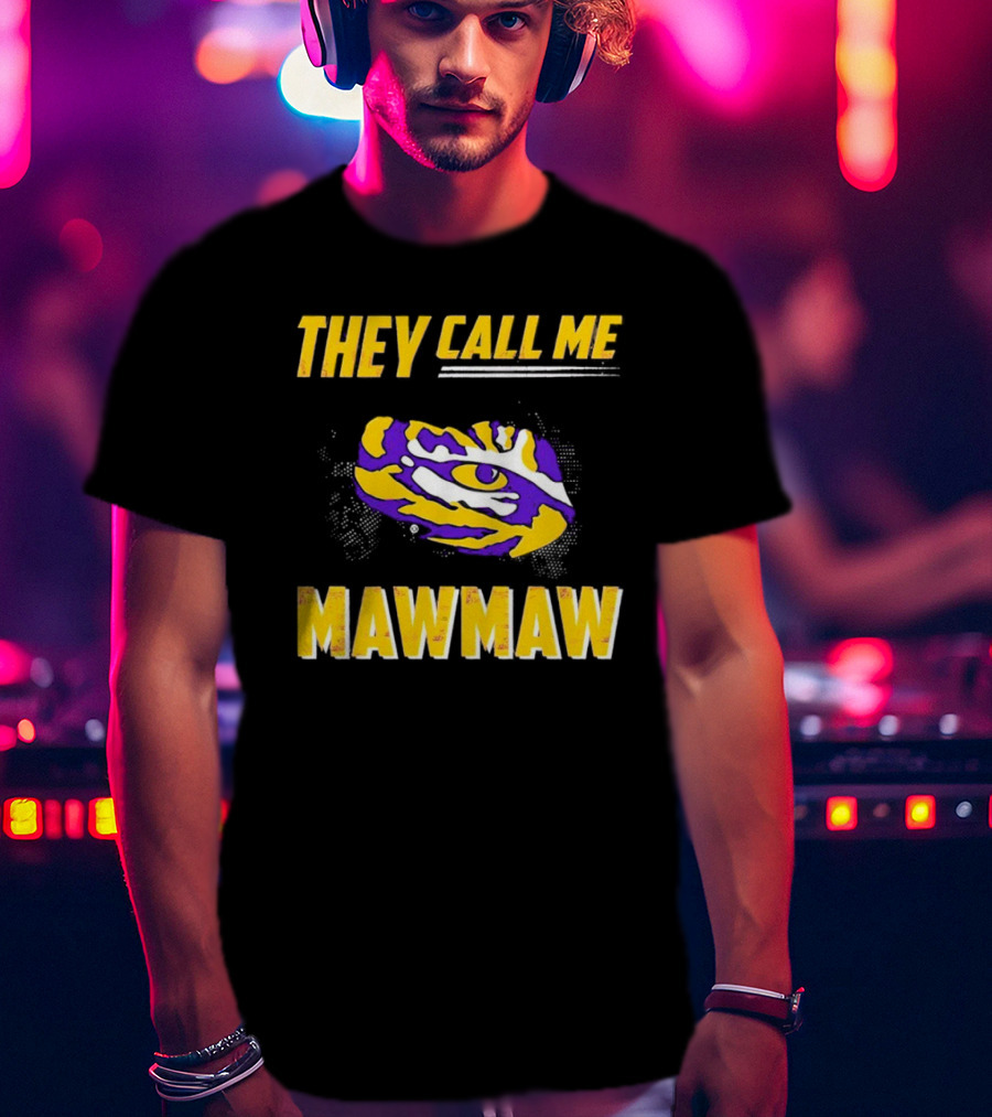 LSU Tigers They Call Me Maw Maw Eye Of The Tiger T-Shirt