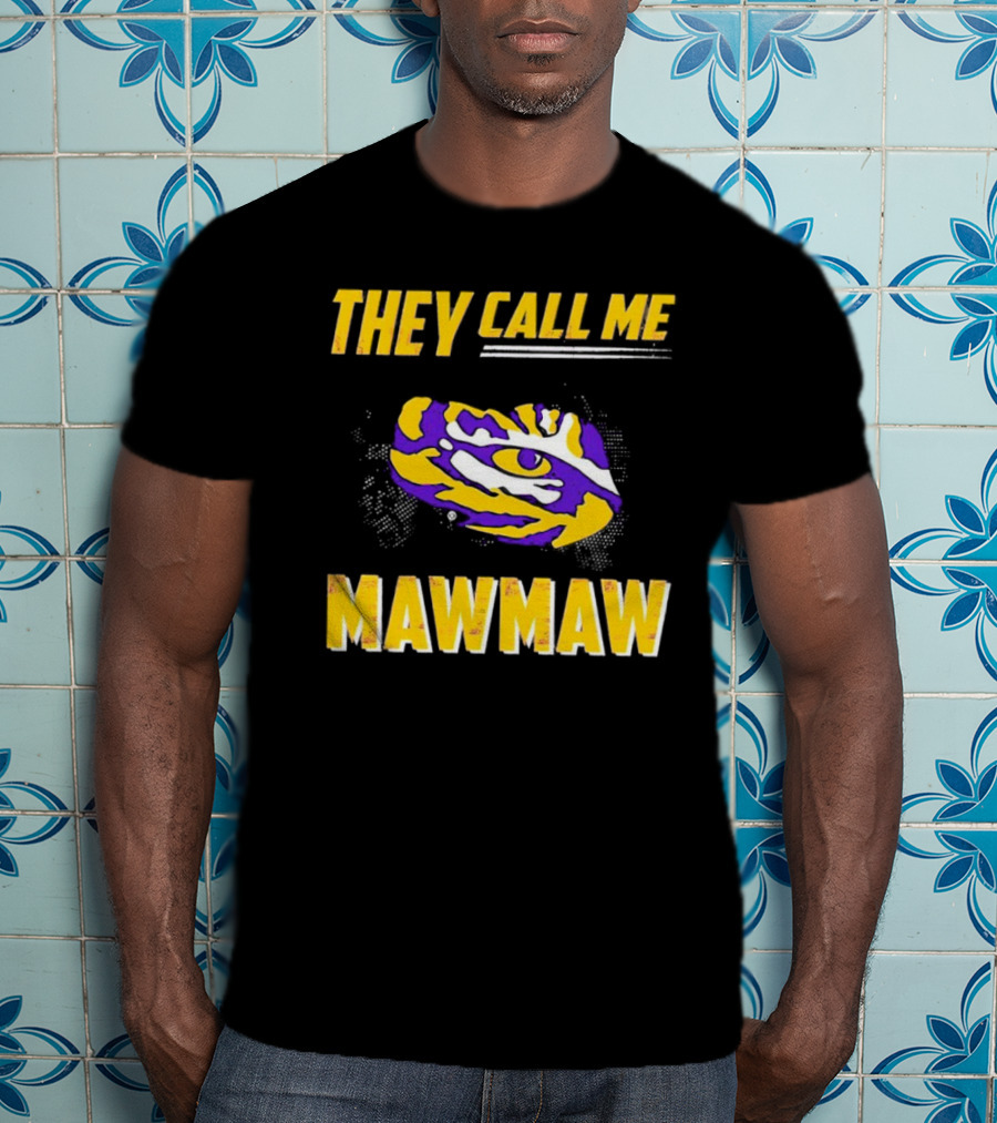 LSU Tigers They Call Me Maw Maw Eye Of The Tiger T-Shirt