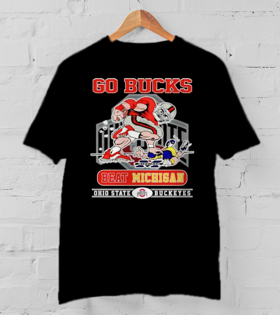 Go Bucks Beat Michigan Ohio State Buckeyes Football Rivalry T-Shirt