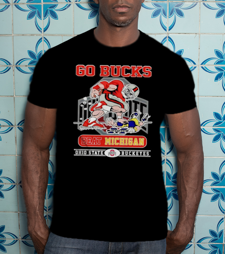 Go Bucks Beat Michigan Ohio State Buckeyes Football Rivalry T-Shirt