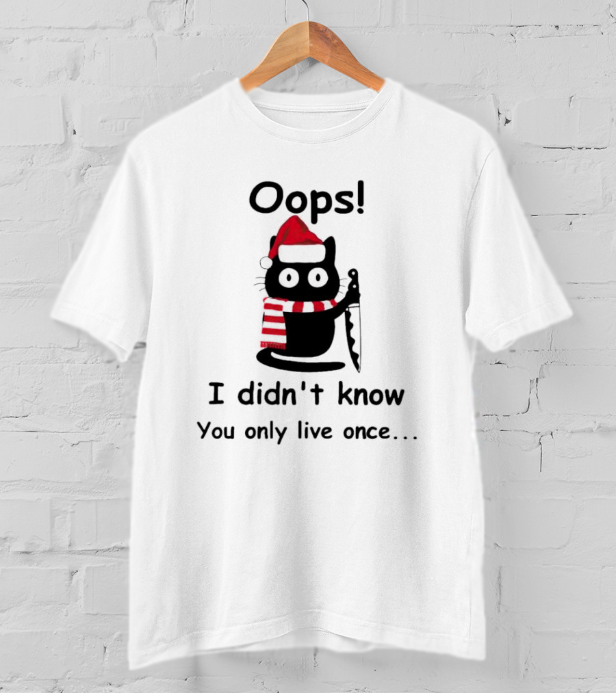 Oops Cat Didn't Know You Only Live Once Santa Hat Striped Scarf Knife T-Shirt