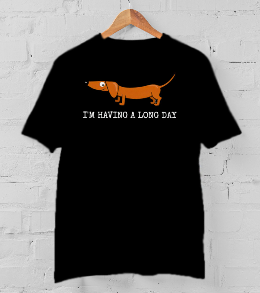 I'm Having A Long Day Dachshund T-Shirt