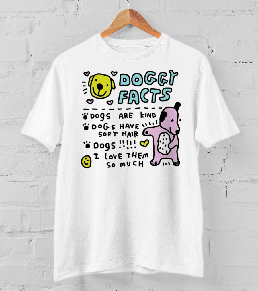 Doggy Facts Dogs Are Kind Dogs Have Soft Hair I Love Them So Much T-Shirt
