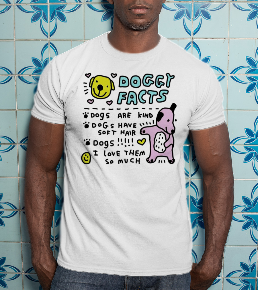 Doggy Facts Dogs Are Kind Dogs Have Soft Hair I Love Them So Much T-Shirt
