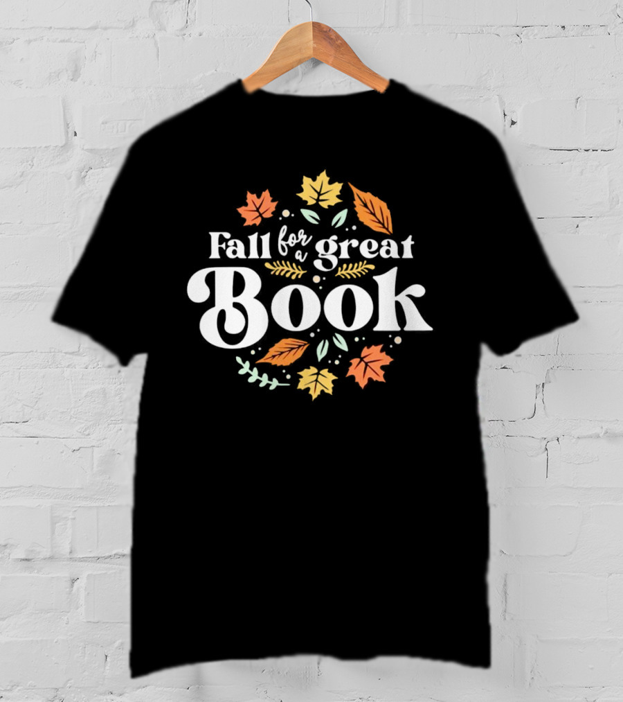 Fall For A Great Book With Autumn Leaves T-Shirt