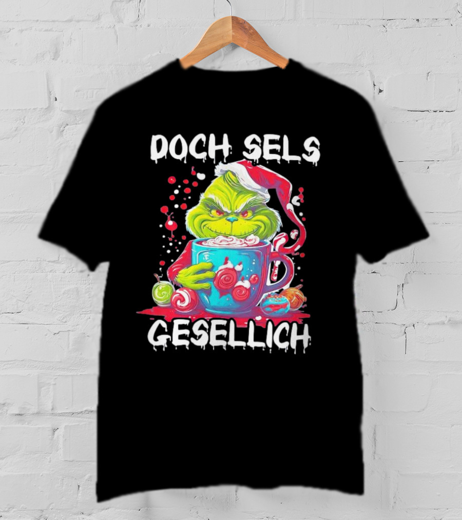 Doch Sels Gesellich Grinch With Santa Hat And Holiday Mug T-Shirt