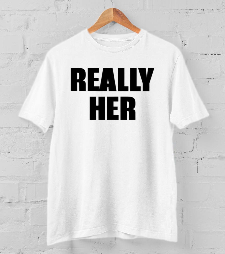 Really Her T-Shirt