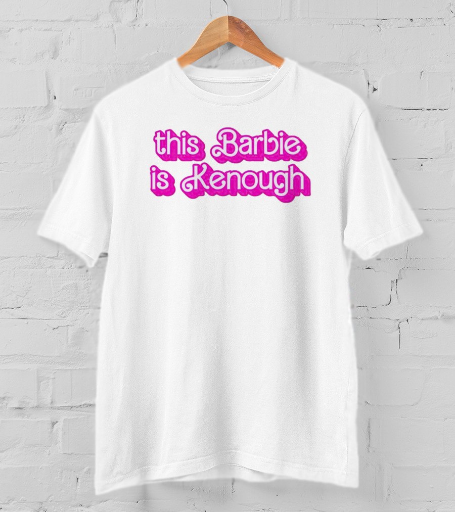 This Barbie Is Kenough Barbie Movie Inspired Text T-Shirt