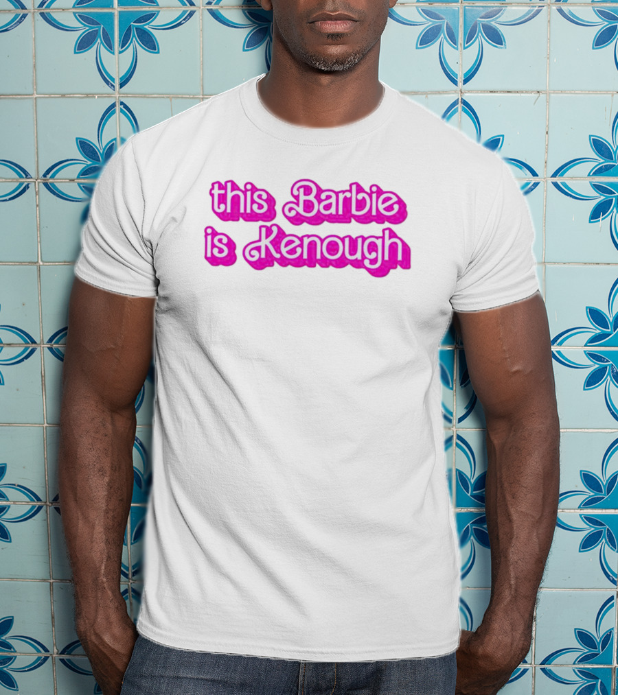 This Barbie Is Kenough Barbie Movie Inspired Text T-Shirt