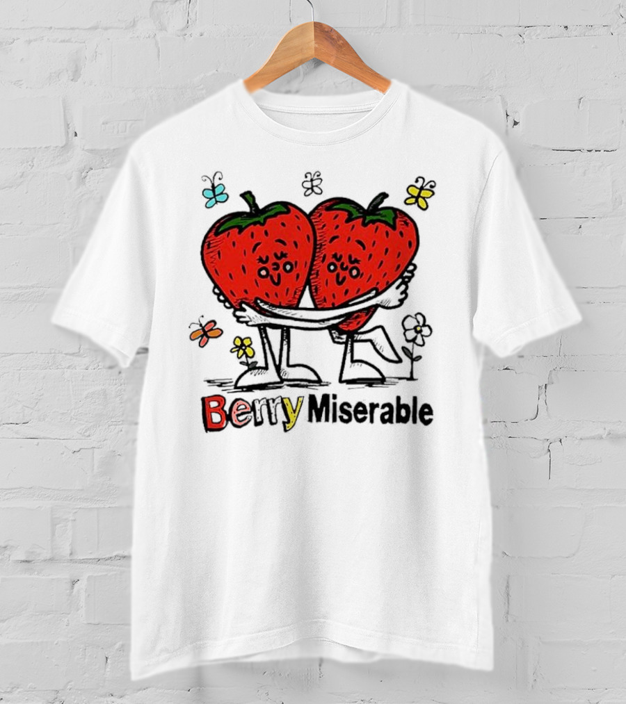 Berry Miserable Strawberries Hugging With Colorful Butterflies And Flowers T-Shirt