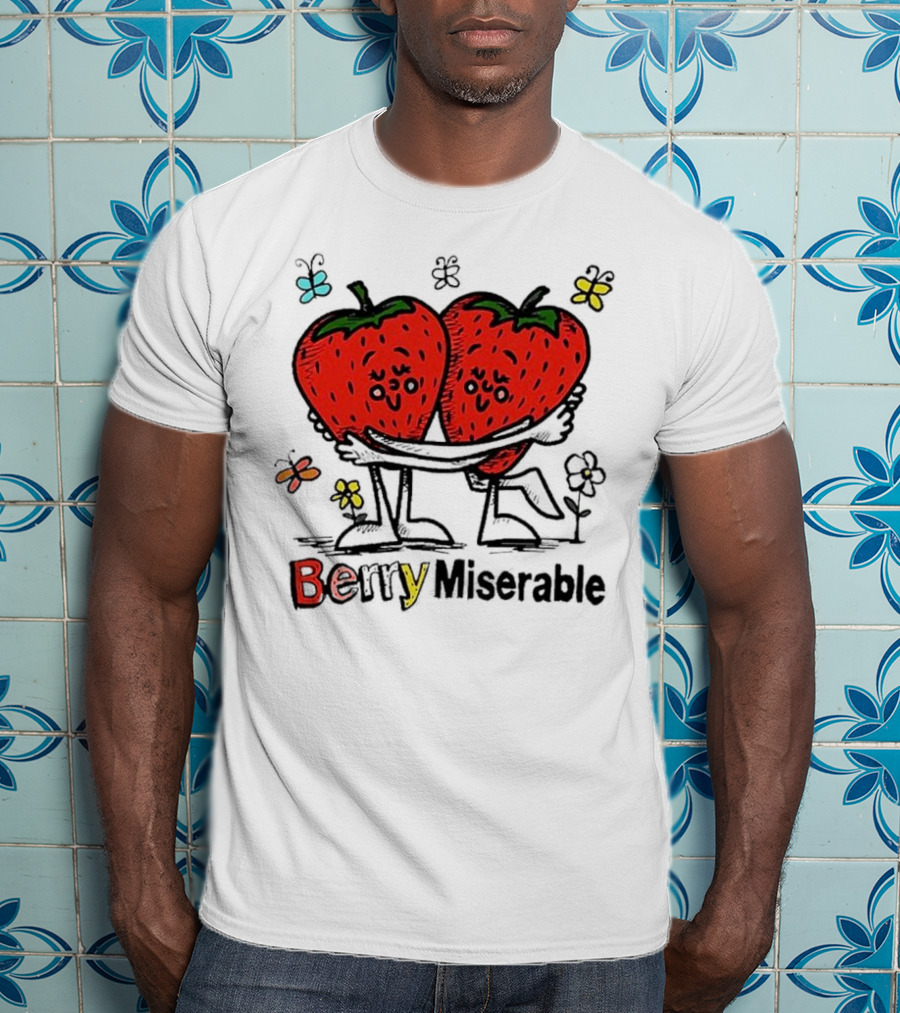 Berry Miserable Strawberries Hugging With Colorful Butterflies And Flowers T-Shirt