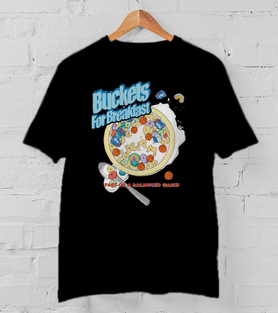 Buckets For Breakfast Slam Cereal Part Of A Balanced Game T-Shirt