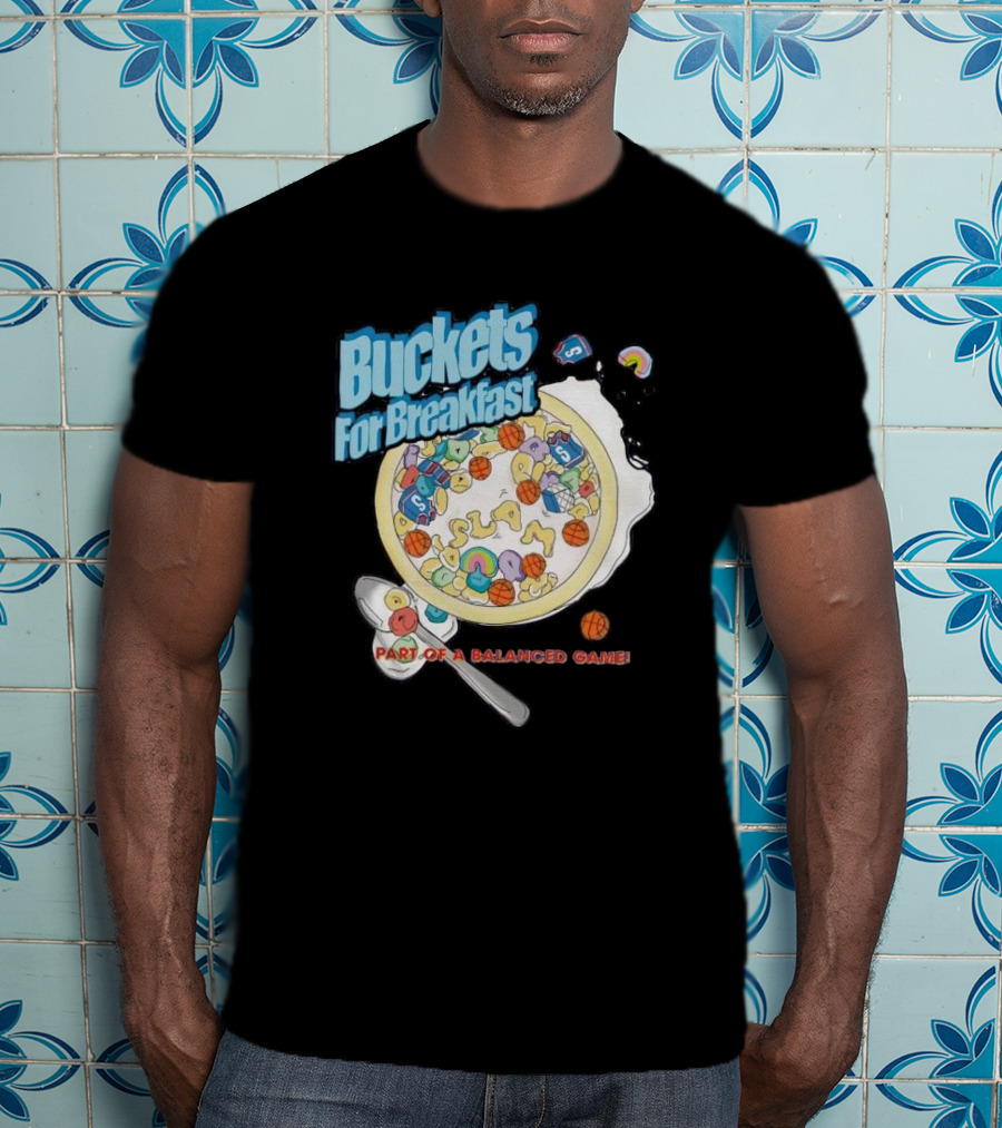 Buckets For Breakfast Slam Cereal Part Of A Balanced Game T-Shirt