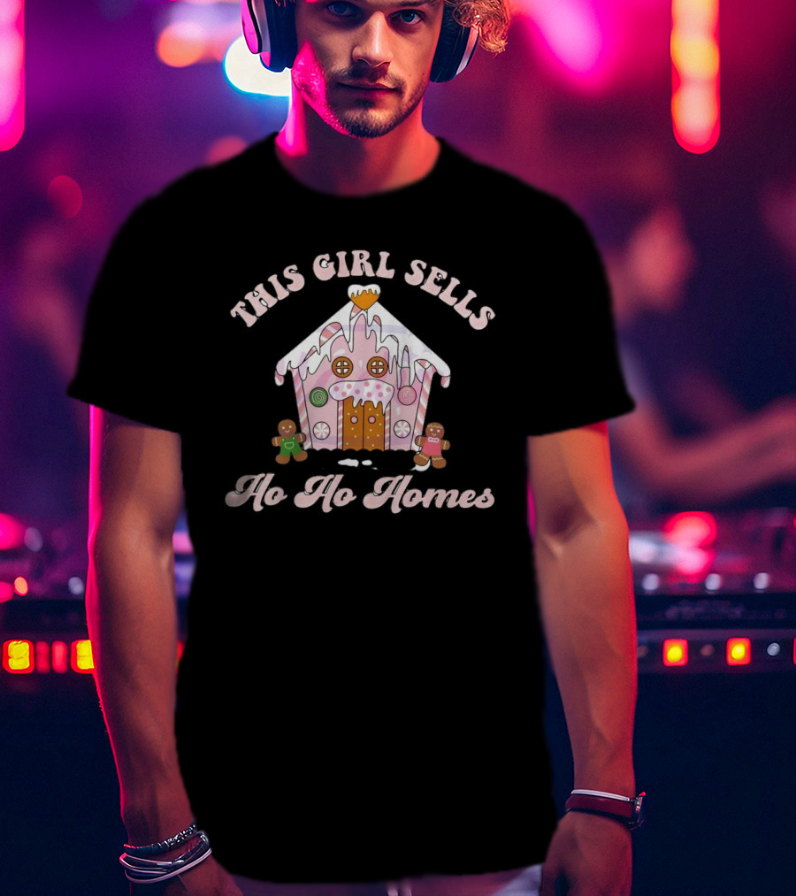 This Girl Sells Ho Ho Homes Gingerbread House Christmas T-Shirt