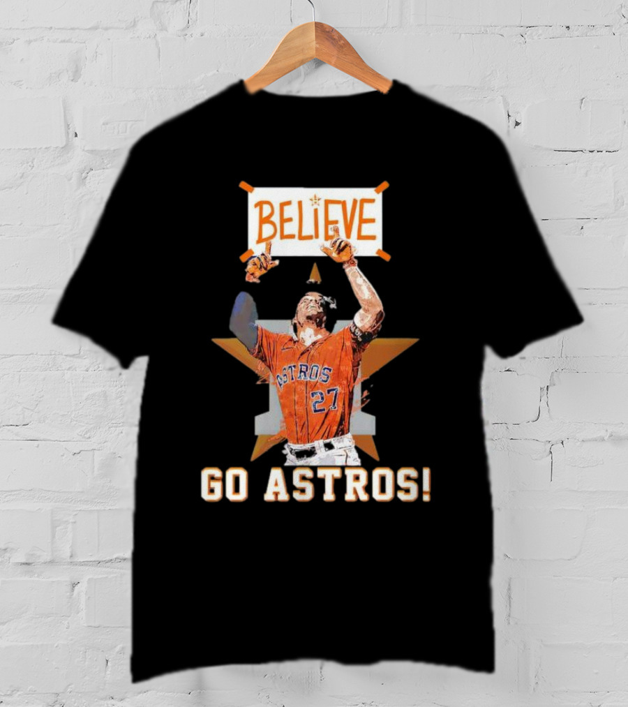 Believe José Altuve Houston Astros Go Astros T-Shirt