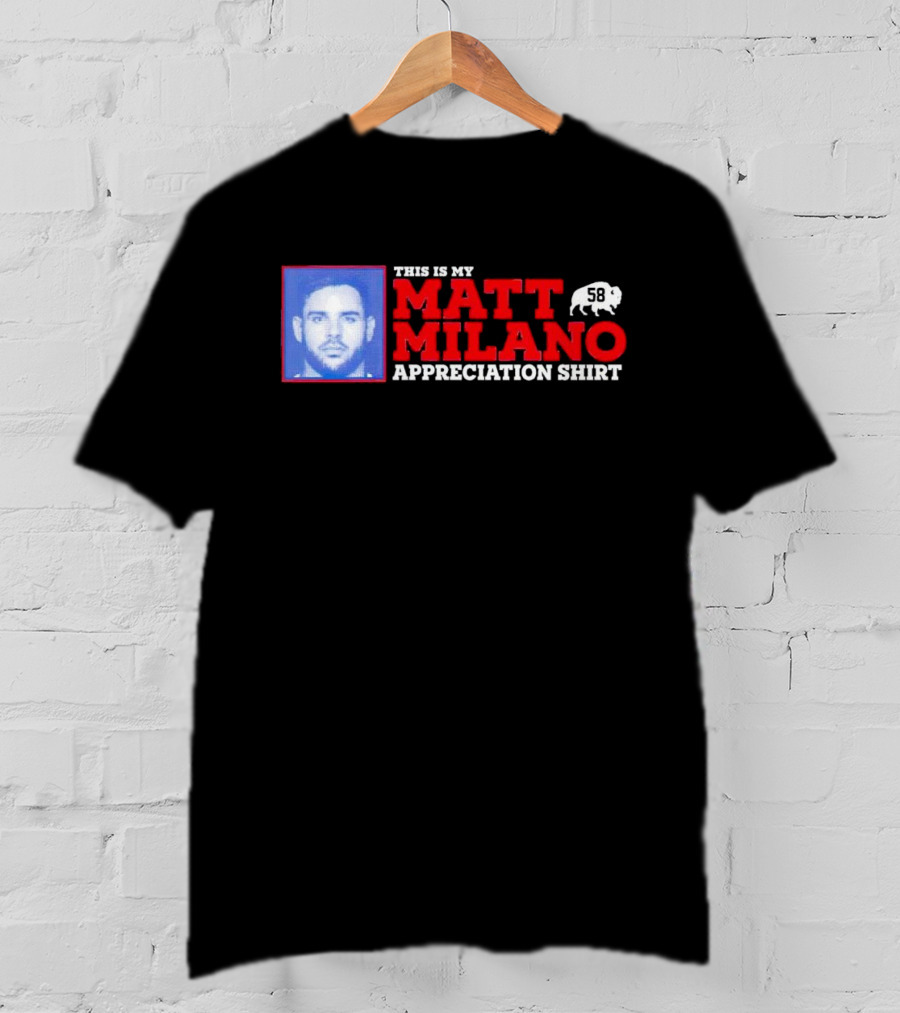 This Is My Matt Milano Appreciation Shirt 58 Buffalo Football T-Shirt
