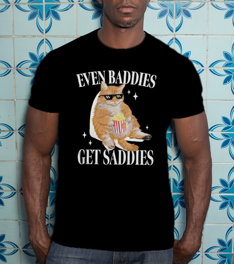 Even Baddies Get Saddies Cat With Popcorn T-Shirt