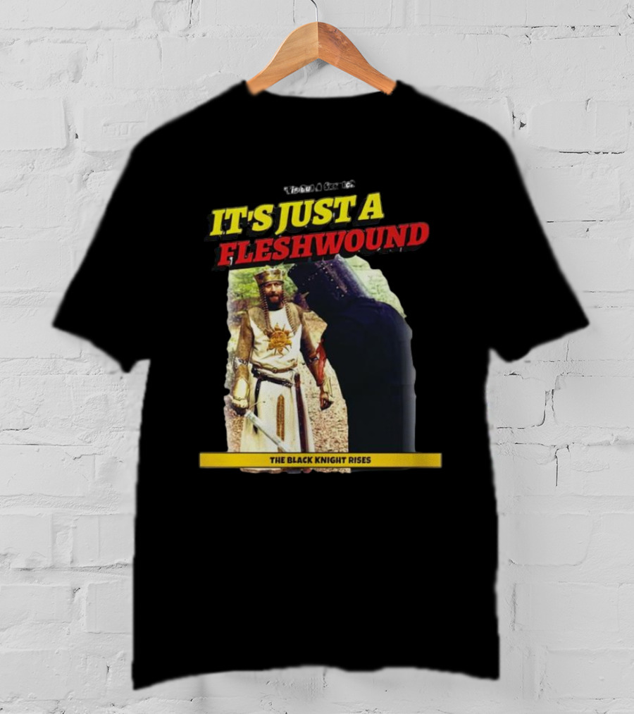 It's Just A Flesh Wound The Black Knight Rises Monty Python T-Shirt