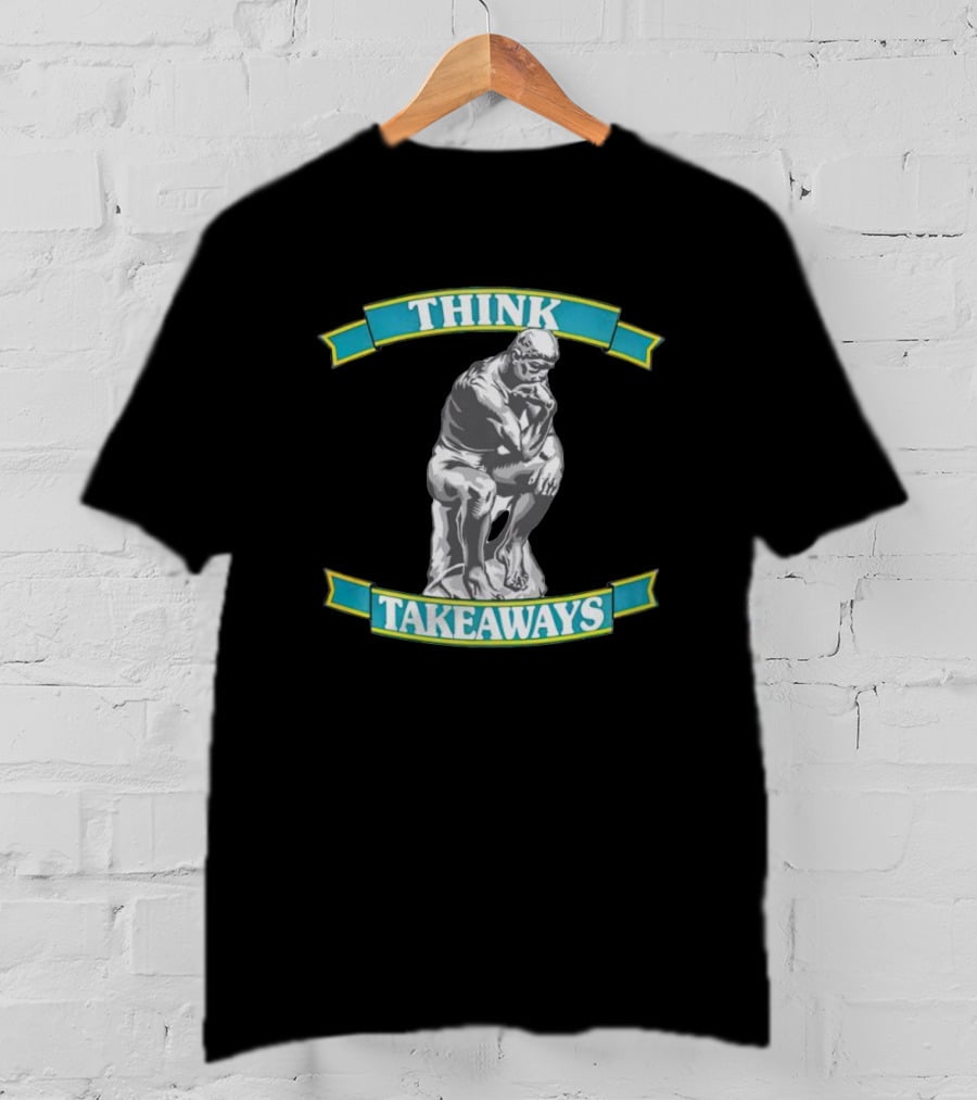 THINK TAKEAWAYS The Thinker Sculpture T-Shirt
