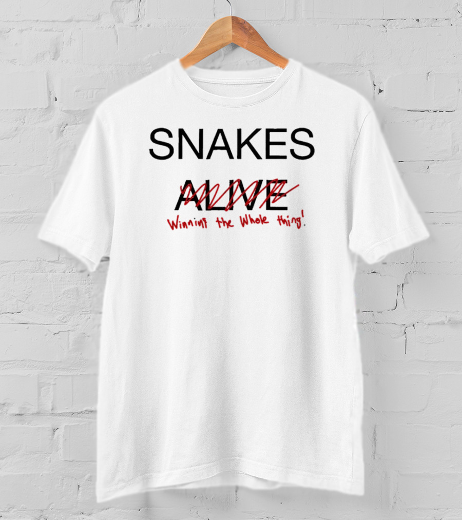 SNAKES ALIVE Winning The Whole Thing T-Shirt