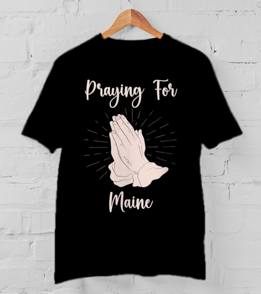 Praying For Maine With Folded Hands T-Shirt