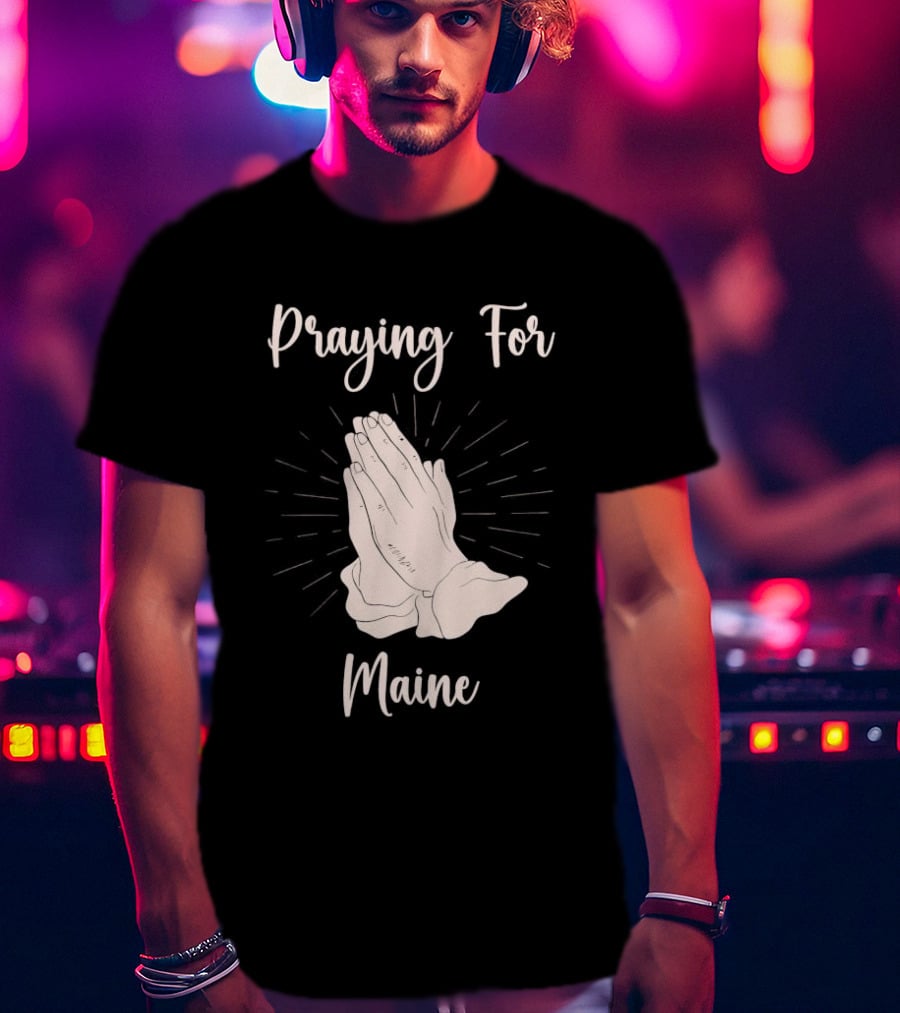 Praying For Maine With Folded Hands T-Shirt