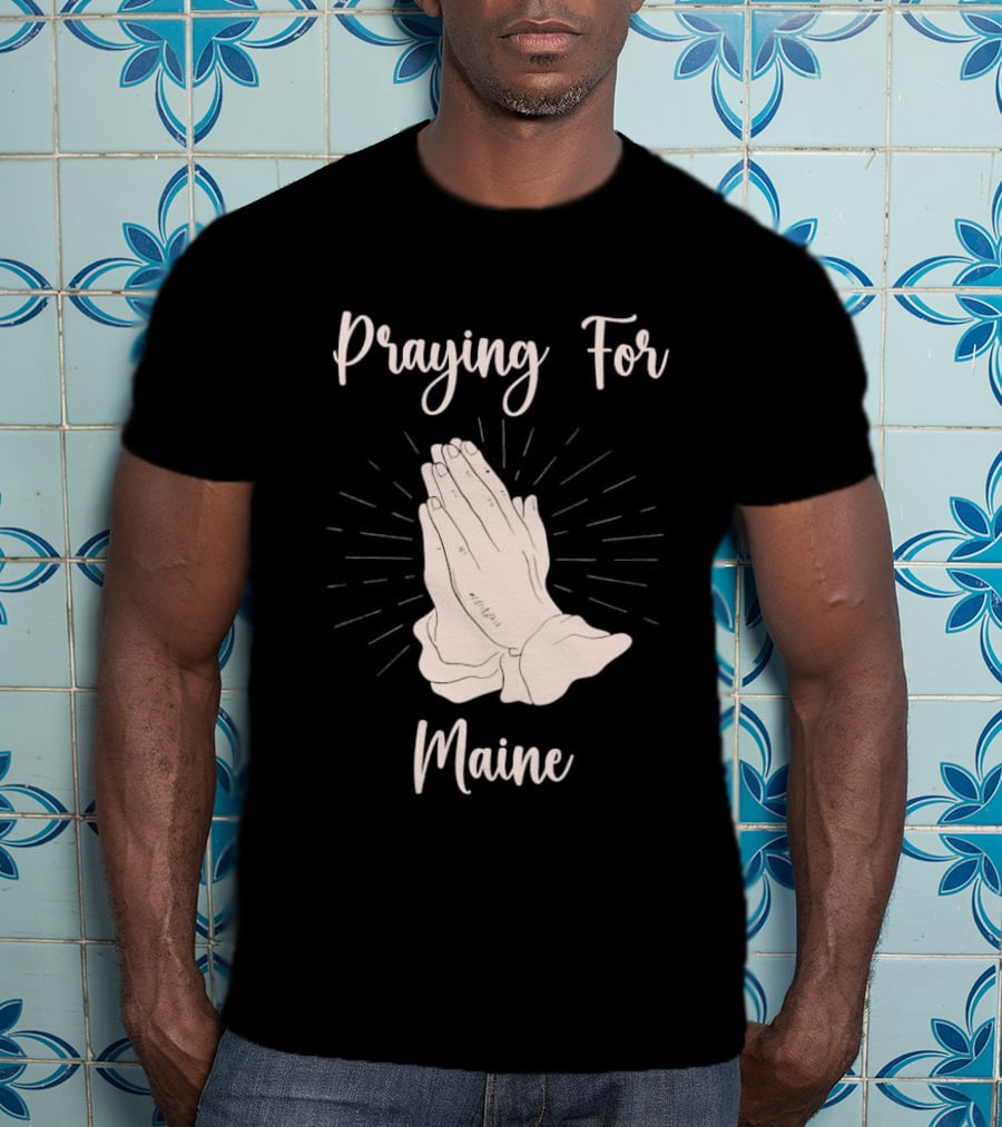 Praying For Maine With Folded Hands T-Shirt