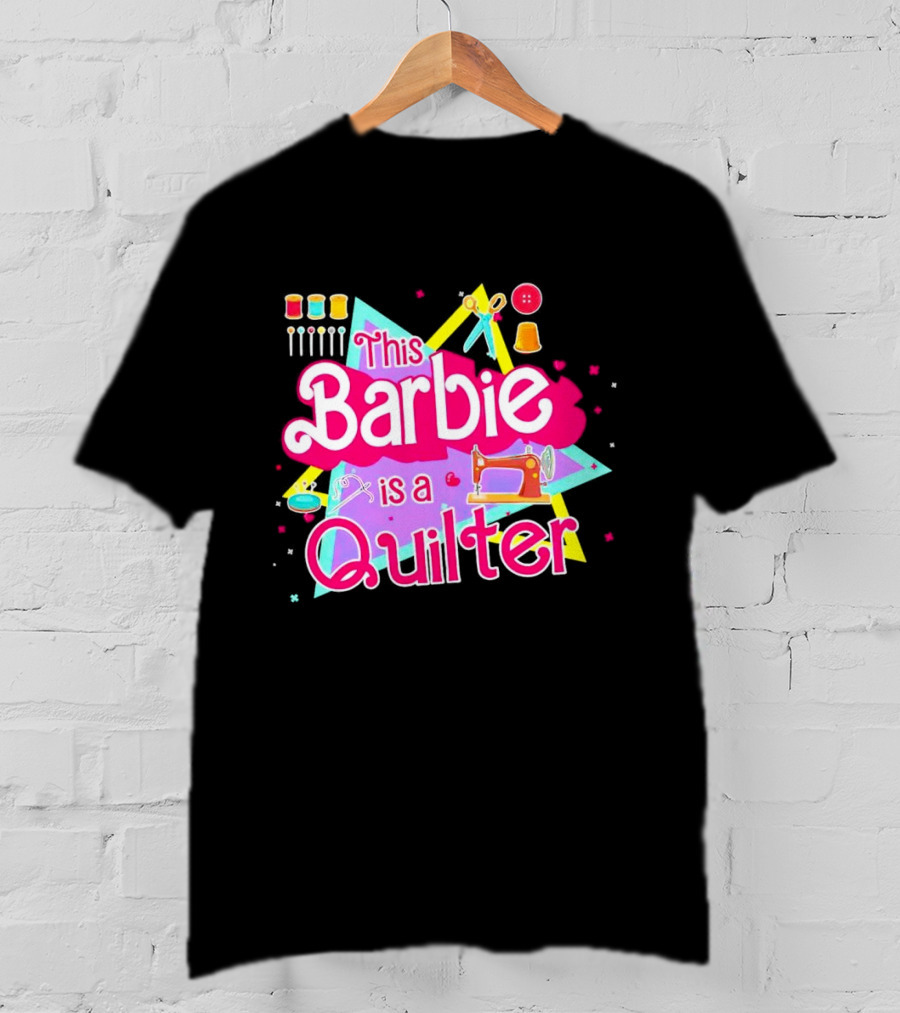 This Barbie Is A Quilter With Sewing Machine Scissors And Buttons T-Shirt