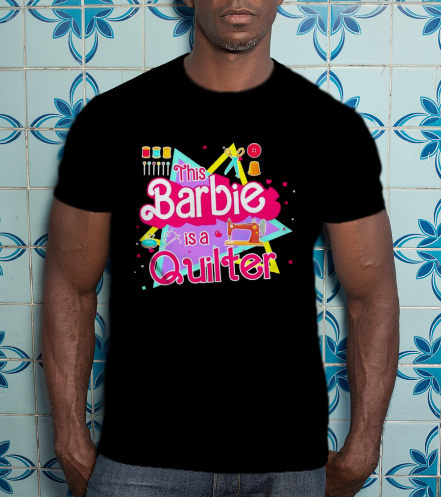 This Barbie Is A Quilter With Sewing Machine Scissors And Buttons T-Shirt