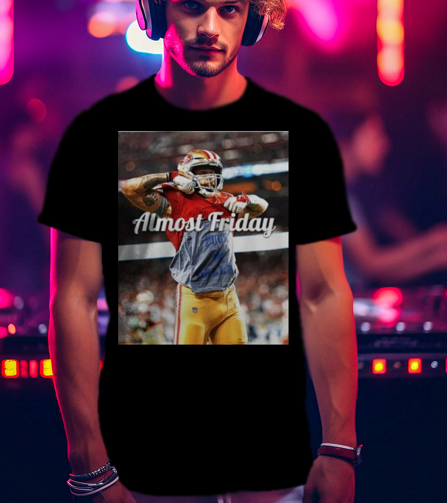 Almost Friday TD Celebration San Francisco Football Excitement T-Shirt