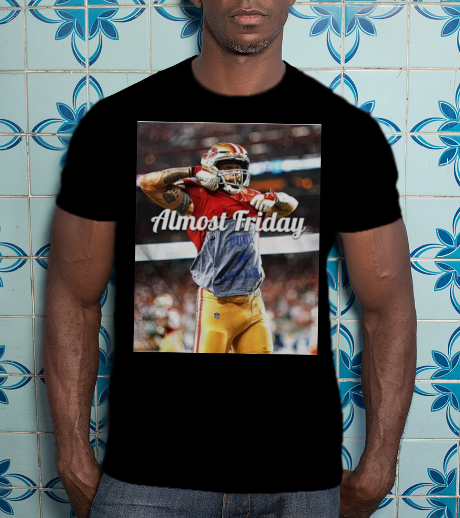 Almost Friday TD Celebration San Francisco Football Excitement T-Shirt