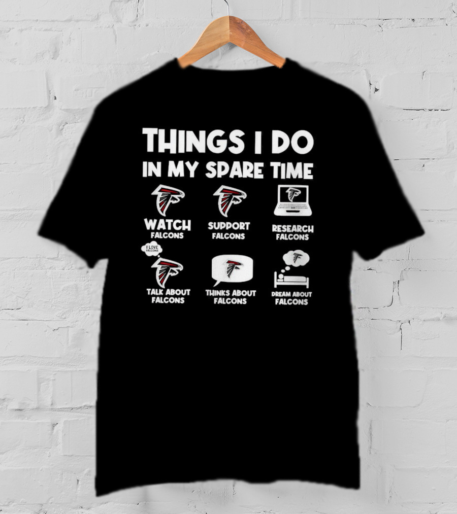 Atlanta Falcons Things I Do In My Spare Time Watch Support Research Talk Think Dream T-Shirt