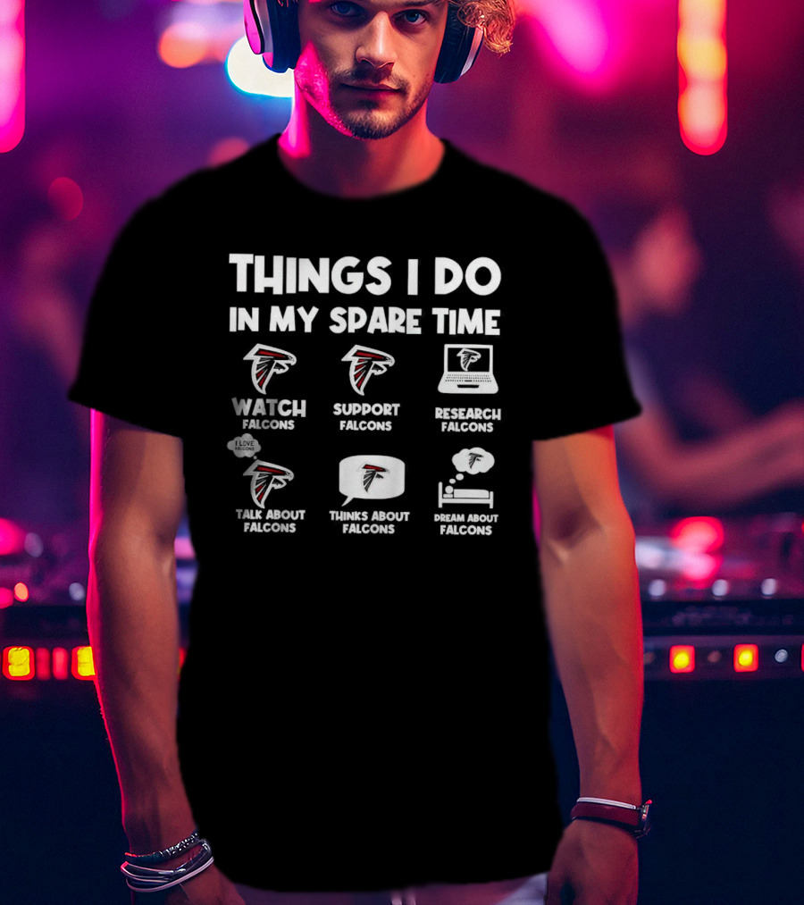Atlanta Falcons Things I Do In My Spare Time Watch Support Research Talk Think Dream T-Shirt