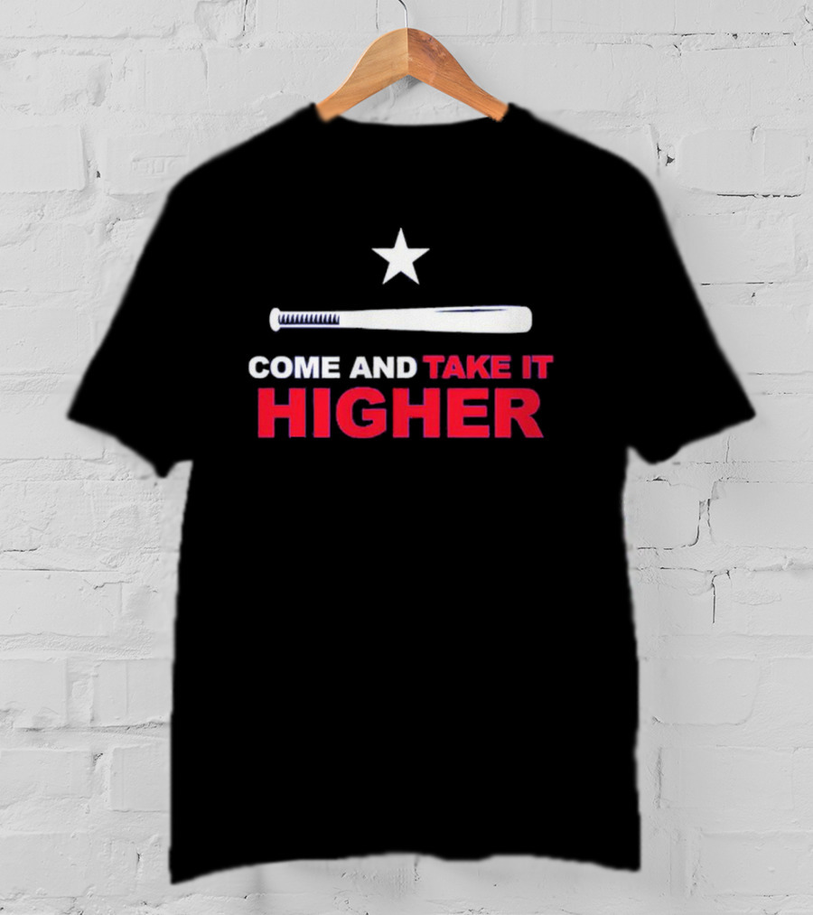 Come And Take It Higher Texas Baseball Bat Star T-Shirt
