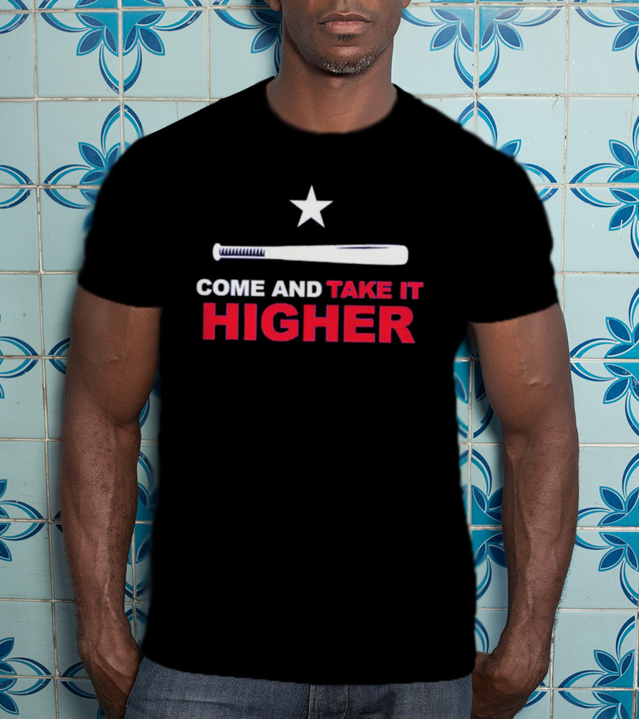 Come And Take It Higher Texas Baseball Bat Star T-Shirt