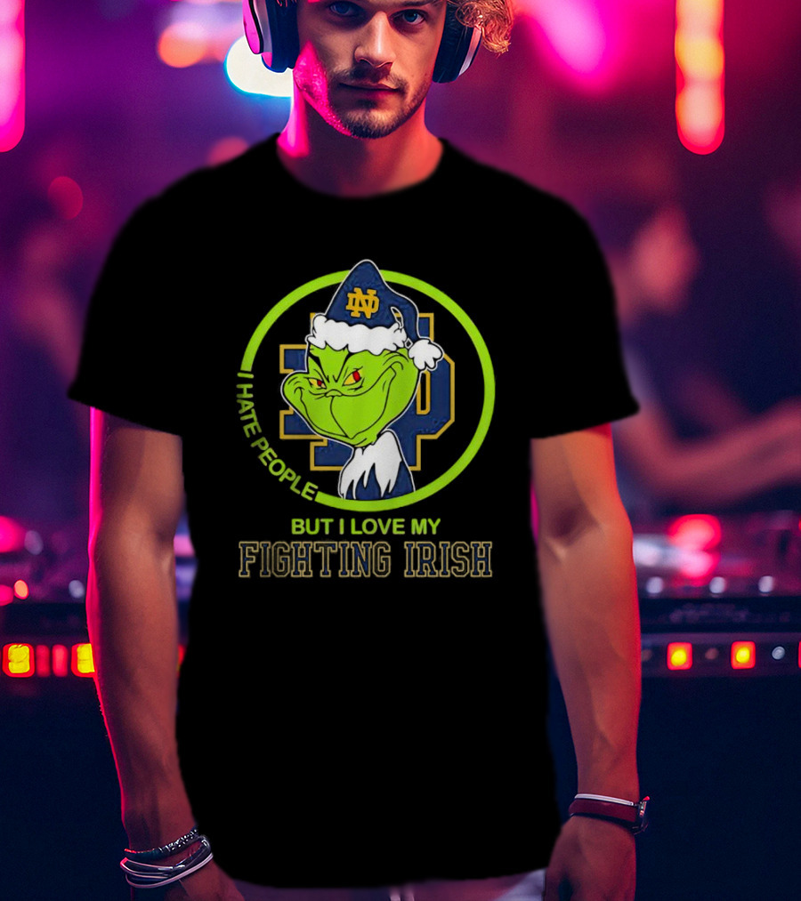 I Hate People But I Love My Fighting Irish Grinch ND T-Shirt